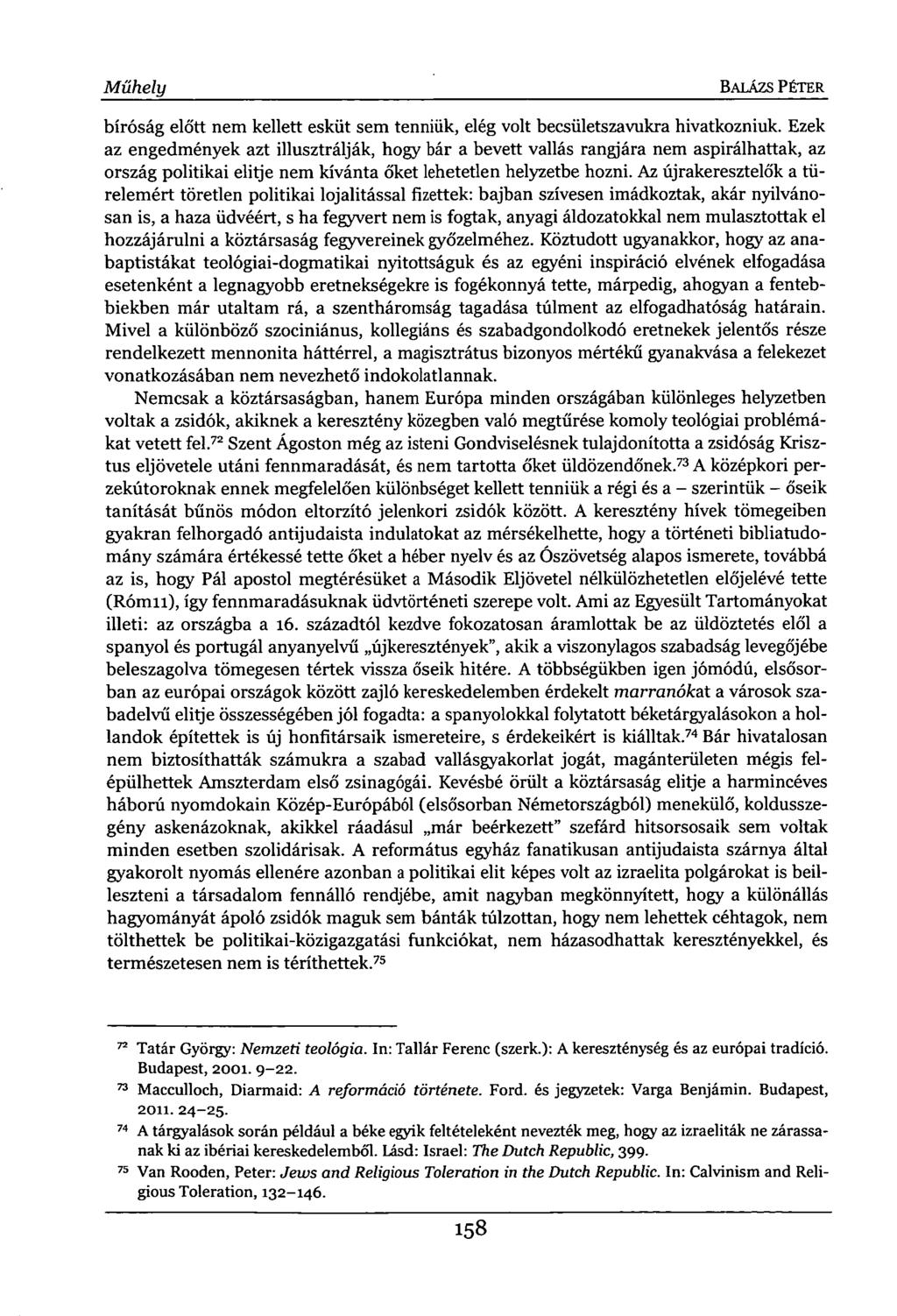 Műhely BALÁZS PÉTER bíróság előtt nem kellett esküt sem tenniük, elég volt becsületszavukra hivatkozniuk.