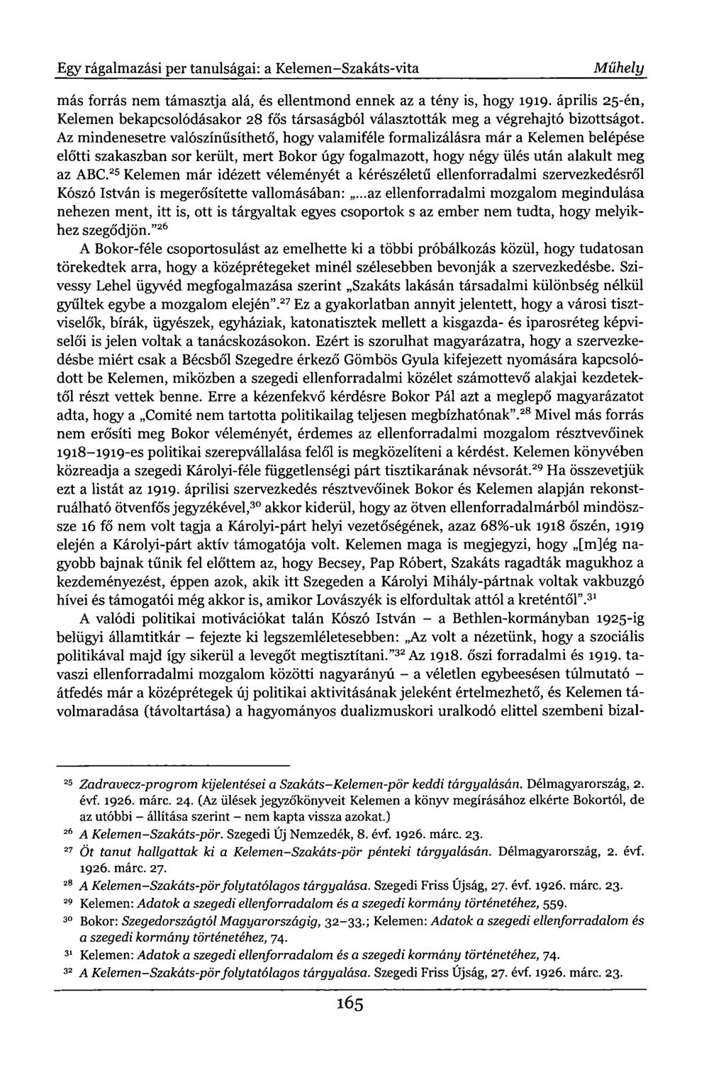 Egy rágalmazási per tanulságai: a Kelemen-Szakáts-vita Műhely más forrás nem támasztja alá, és ellentmond ennek az a tény is, hogy 1919.