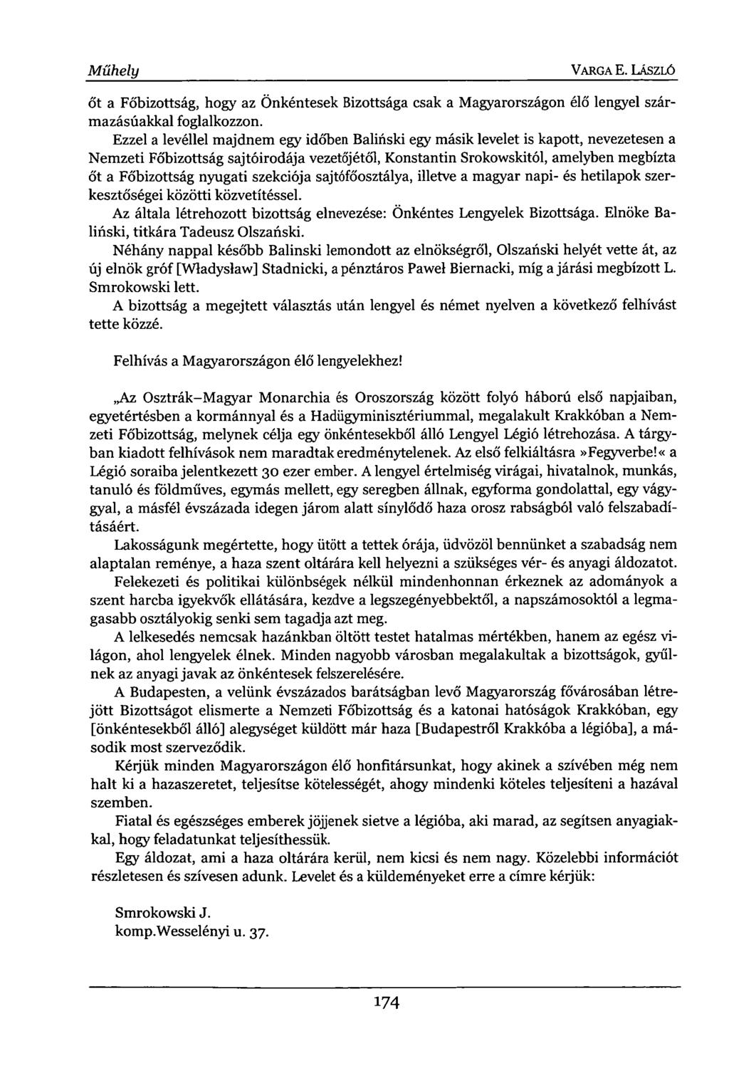 Műhely VARGA E. LÁSZLÓ őt a Főbizottság, hogy az Önkéntesek Bizottsága csak a Magyarországon élő lengyel származásúakkal foglalkozzon.