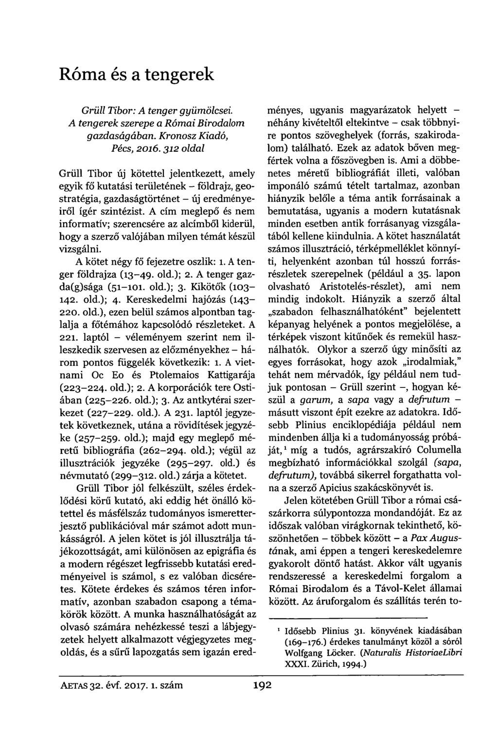 Róma és a tengerek Grüll Tibor: A tenger gyümölcsei. A tengerek szerepe a Római Birodalom gazdaságában. Kronosz Kiadó, Pécs, 2016.