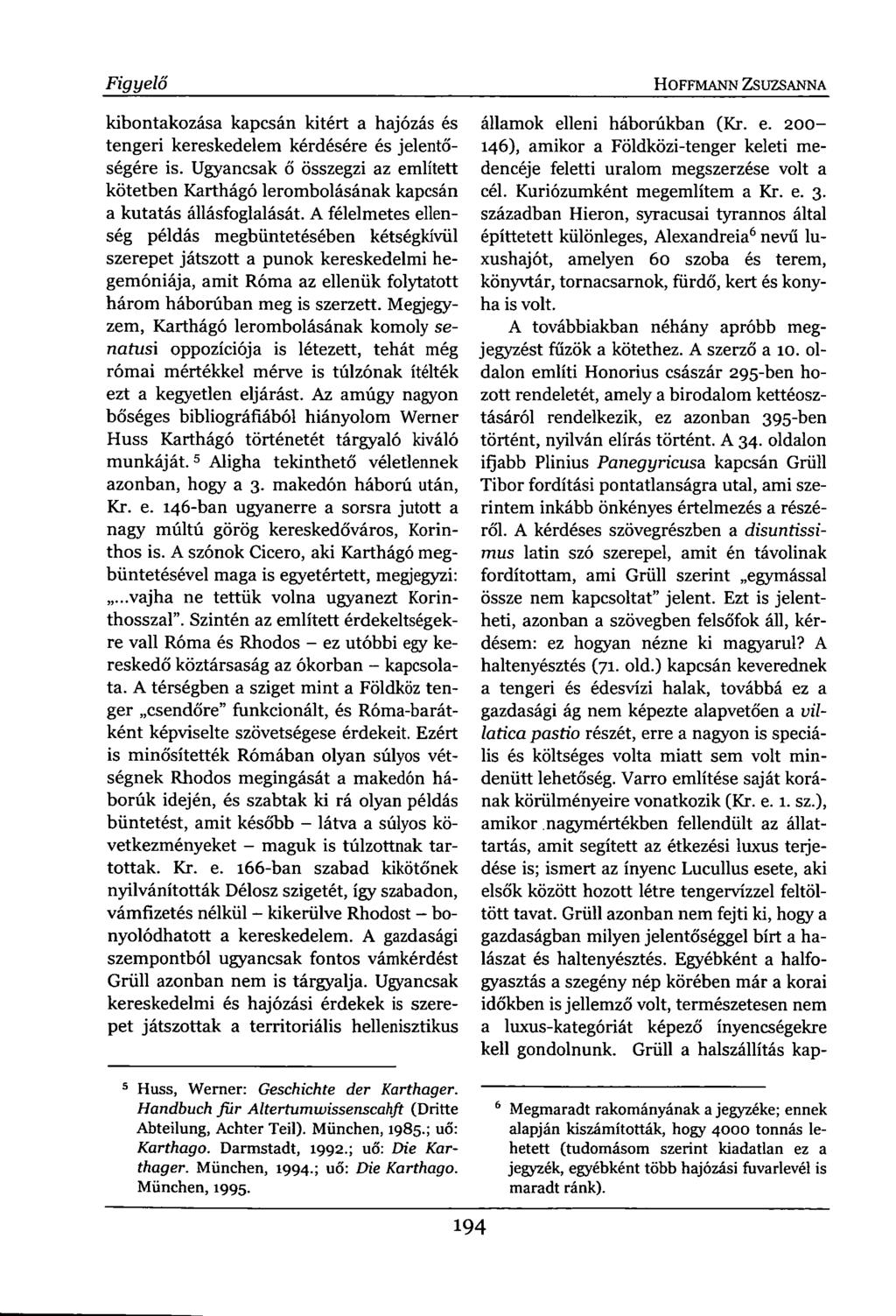 Figyelő kibontakozása kapcsán kitért a hajózás és tengeri kereskedelem kérdésére és jelentőségére is.