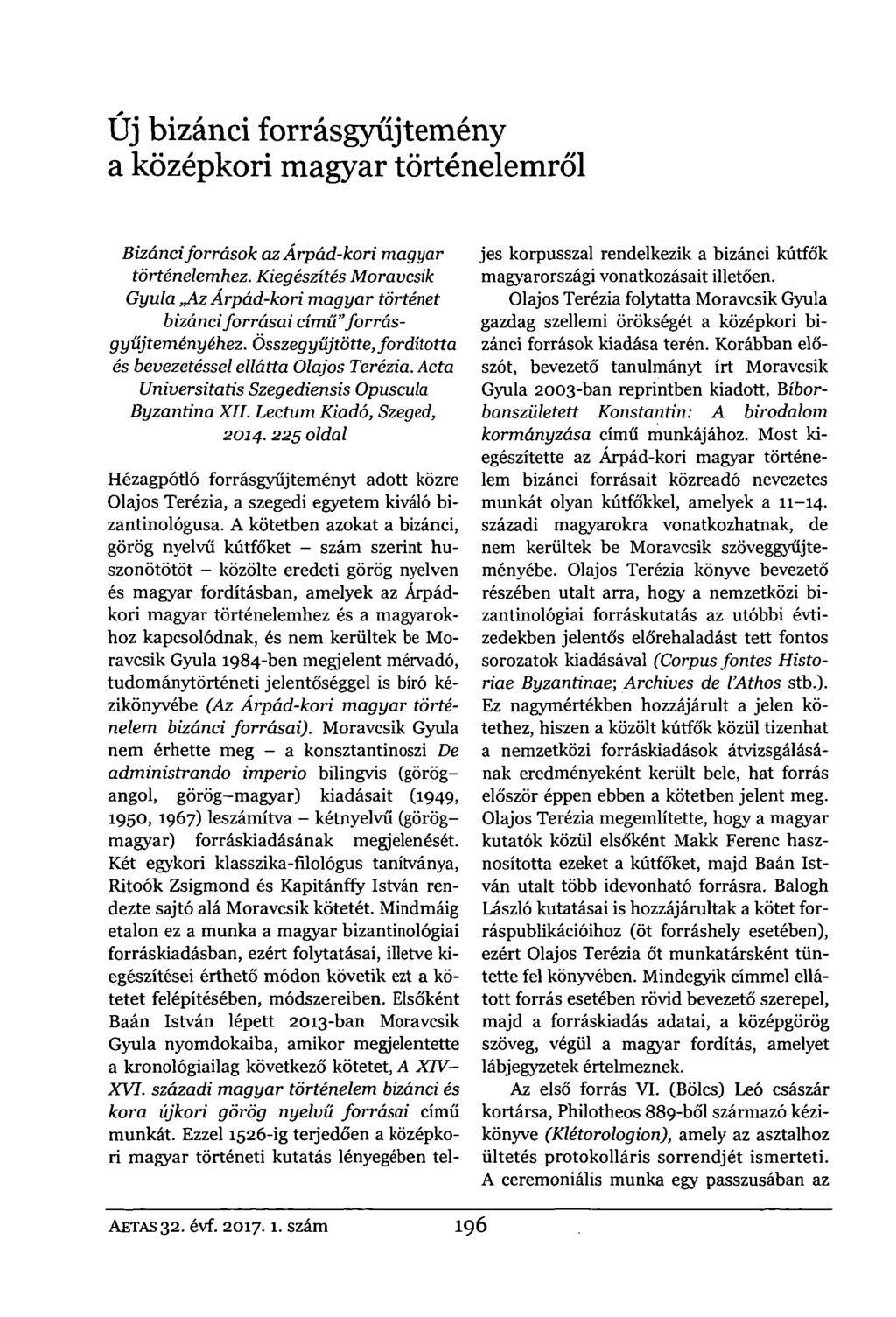 Új bizánci forrásgyűjtemény a középkori magyar történelemről Bizánci források az Árpád-kori magyar történelemhez.