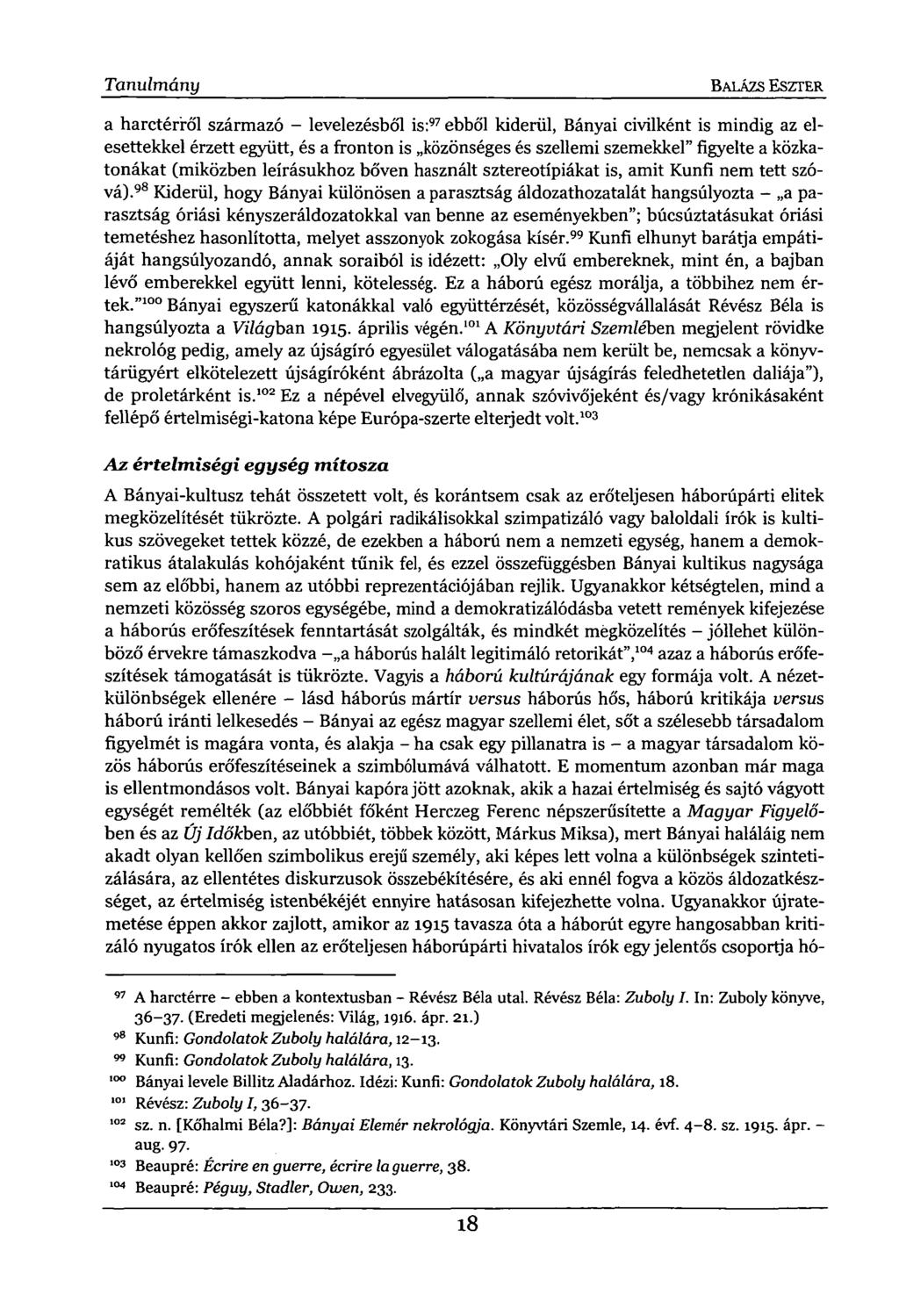 Tanulmány BALÁZS ESZTER a harctérről származó - levelezésből is: 97 ebből kiderül, Bányai civilként is mindig az elesettekkel érzett együtt, és a fronton is közönséges és szellemi szemekkel" figyelte