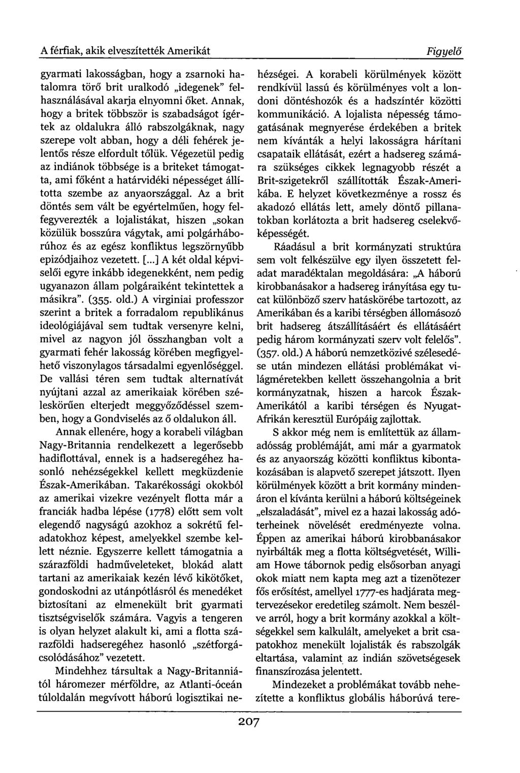 A férfiak, akik elveszítették Amerikát gyarmati lakosságban, hogy a zsarnoki hatalomra törő brit uralkodó idegenek" felhasználásával akaija elnyomni őket.
