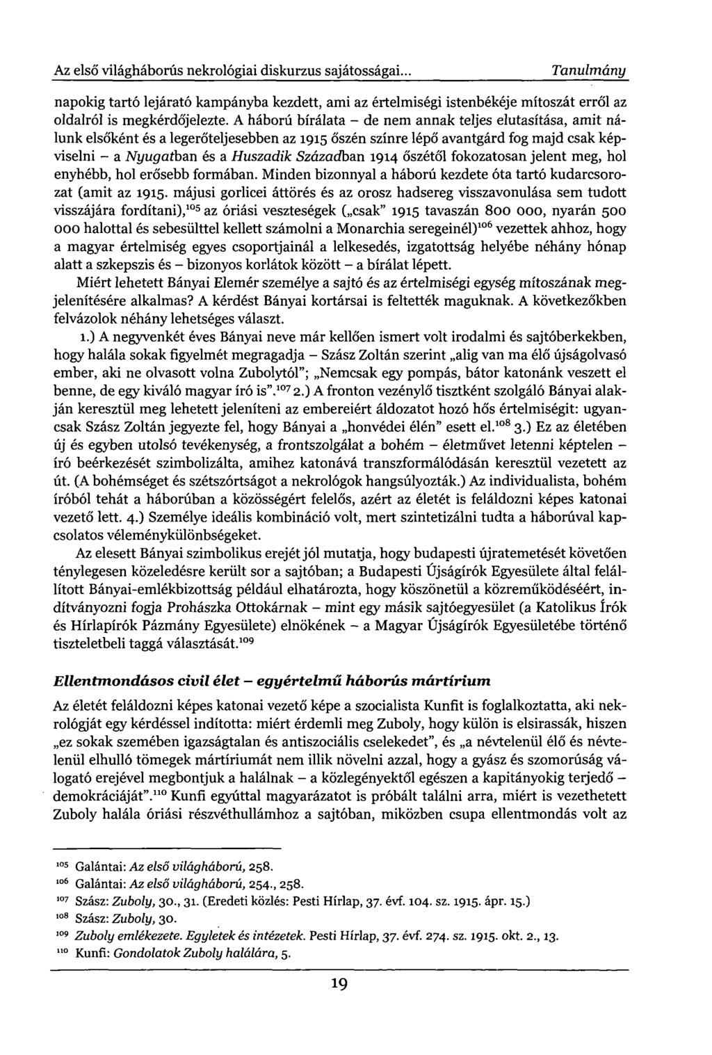 Az első világháborús nekrológiai diskurzus sajátosságai.. Tanulmány napokig tartó lejárató kampányba kezdett, ami az értelmiségi istenbékéje mítoszát erről az oldalról is megkérdőjelezte.