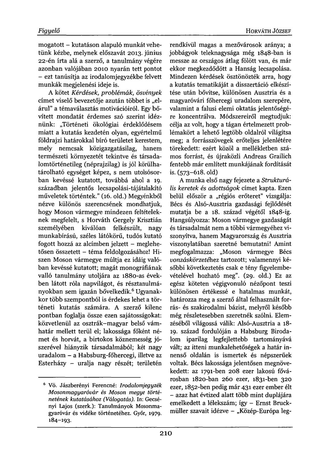 Figyelő mogatott - kutatáson alapuló munkát vehetünk kézbe, melynek előszavát 2013.