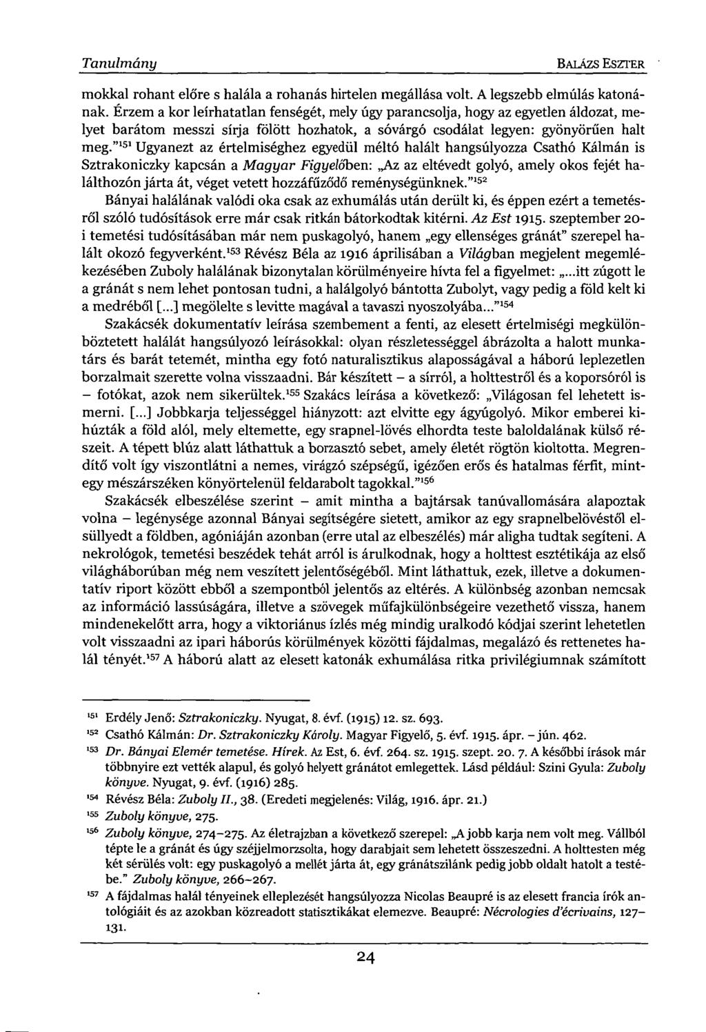 Tanulmány BALÁZS ESZTER mokkái rohant előre s halála a rohanás hirtelen megállása volt. A legszebb elmúlás katonának.