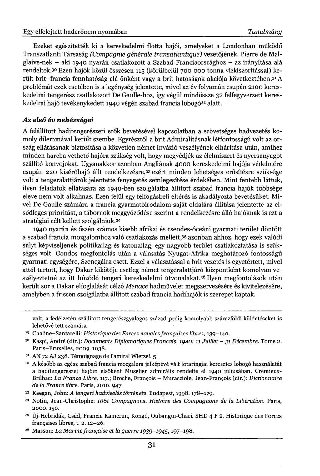 Egy elfelejtett haderőnem nyomában Tanulmány Ezeket egészítették ki a kereskedelmi flotta hajói, amelyeket a Londonban működő Transzatlanti Társaság (Compagnie générale transatlantique) vezetőjének,