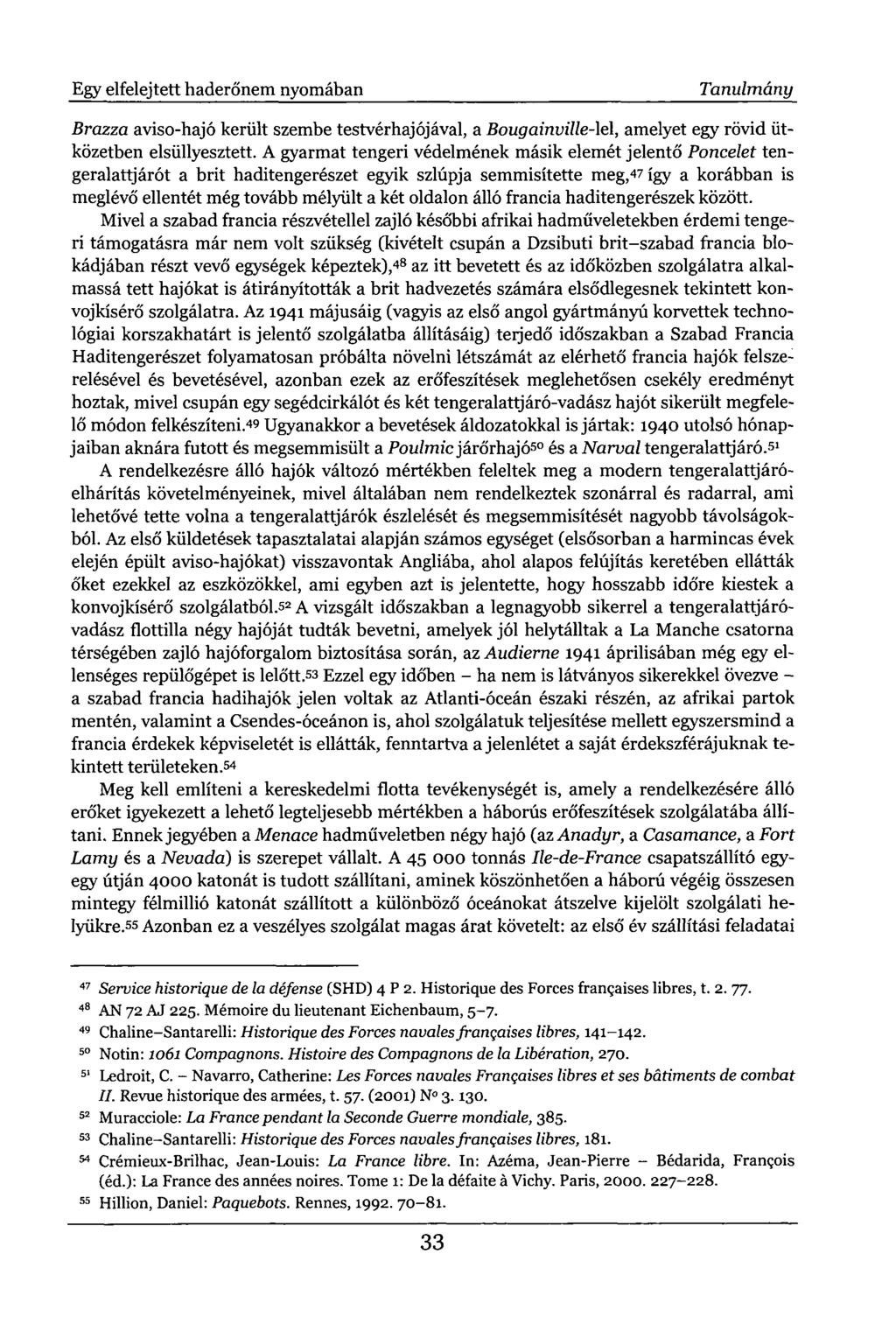 Egy elfelejtett haderőnem nyomában Tanulmány Brazza aviso-hajó került szembe testvérhajójával, a Bougainville-lel, amelyet egy rövid ütközetben elsüllyesztett.