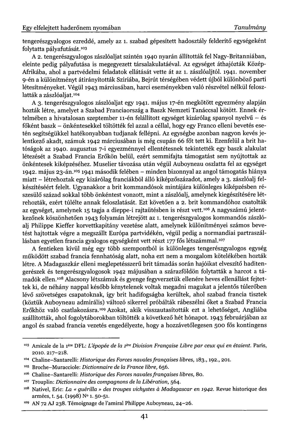 Egy elfelejtett haderőnem nyomában Tanulmány tengerészgyalogos ezreddé, amely az 1. szabad gépesített hadosztály felderítő egységeként folytatta pályafutását. 103 A 2.