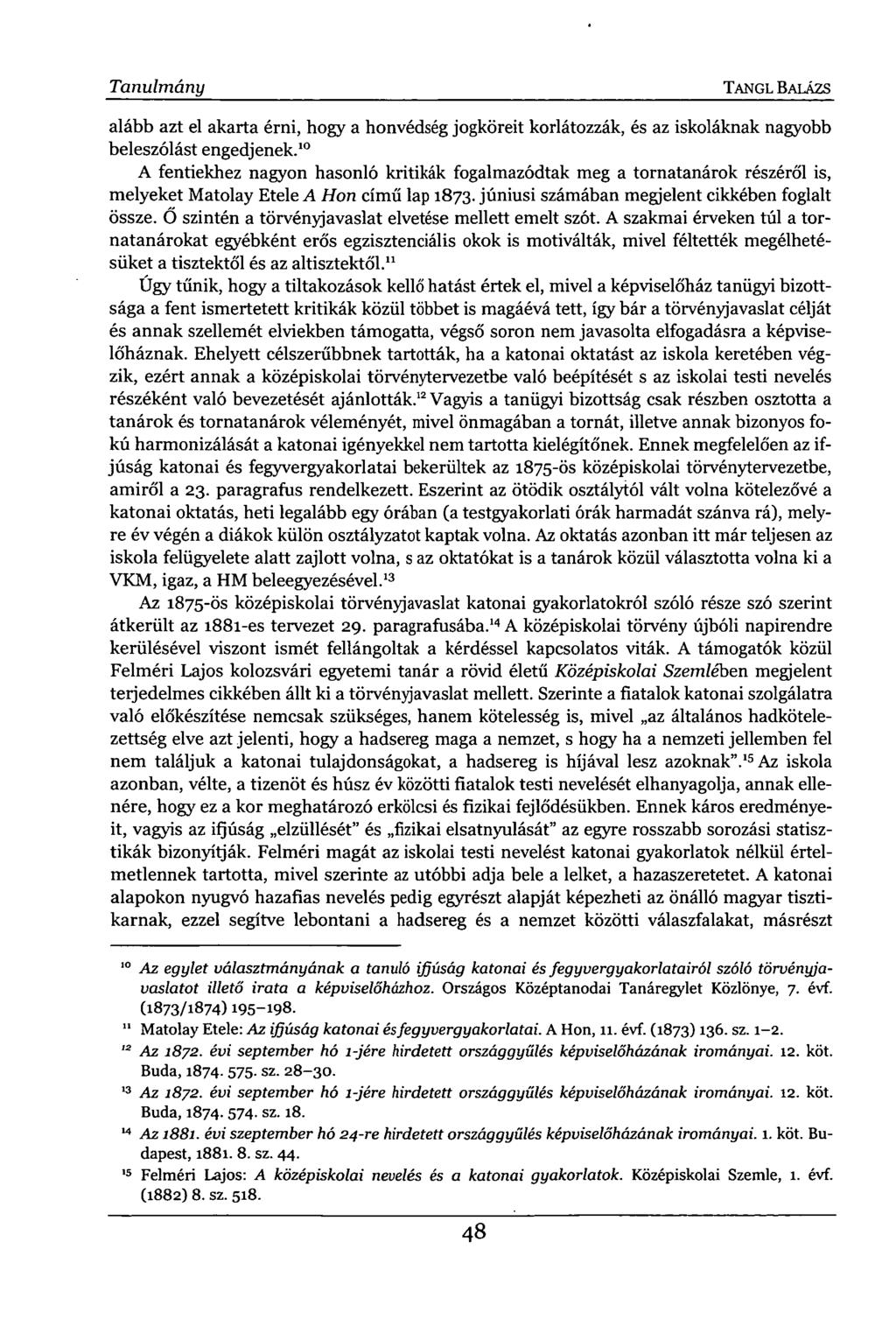 Tanulmány TANGL BALÁZS alább azt el akarta érni, hogy a honvédség jogköreit korlátozzák, és az iskoláknak nagyobb beleszólást engedjenek.