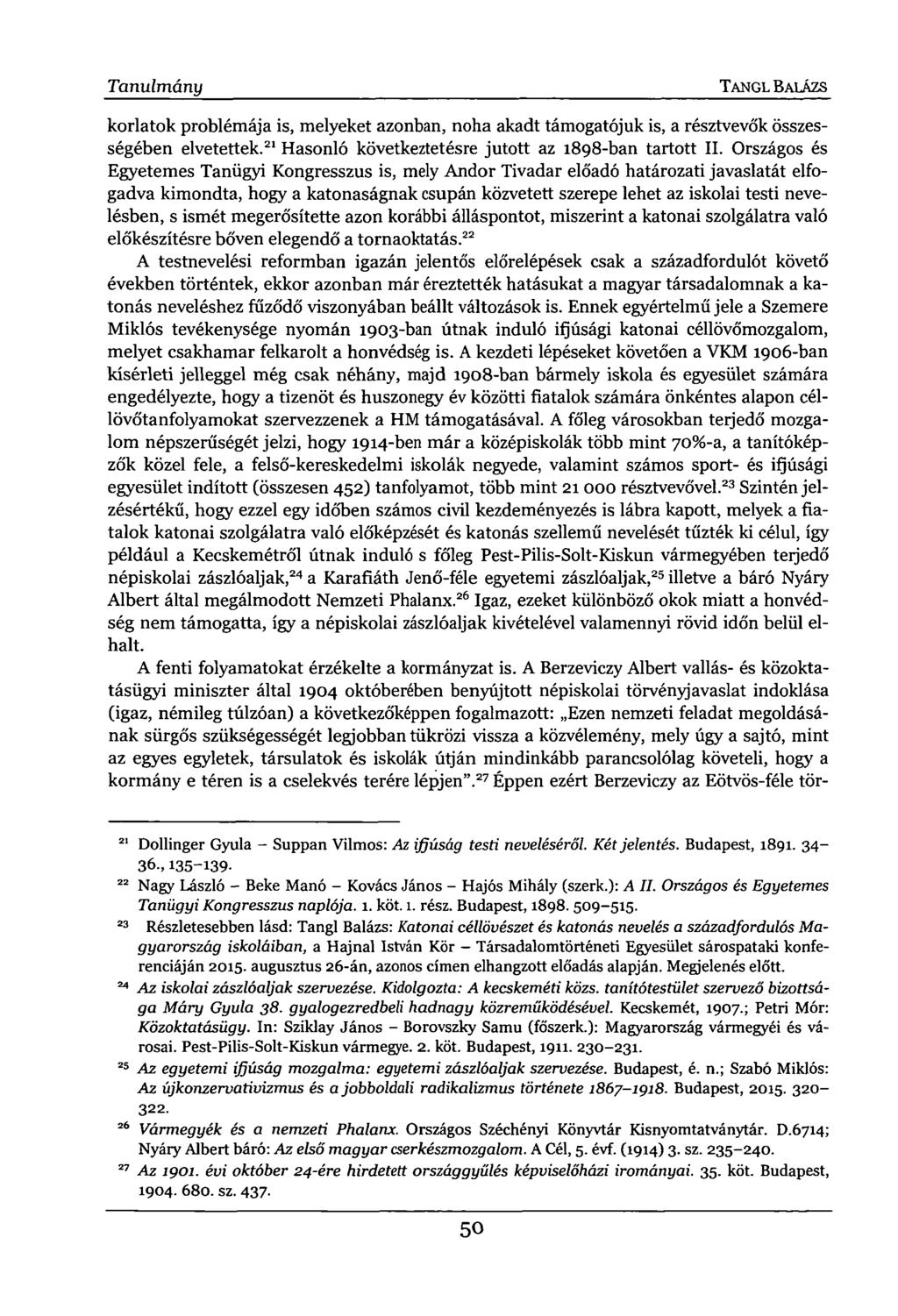 Tanulmány TANGL BALÁZS korlatok problémája is, melyeket azonban, noha akadt támogatójuk is, a résztvevők összességében elvetettek. 21 Hasonló következtetésre jutott az 1898-ban tartott II.