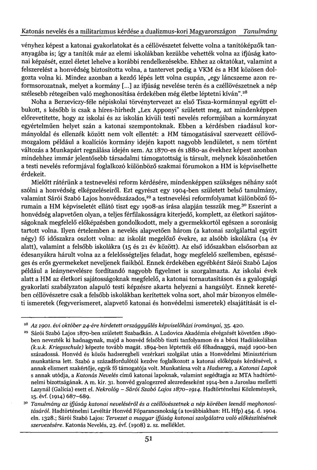 Katonás nevelés és a militarizmus kérdése a dualizmus-kori Magyarországon Tanulmány vényhez képest a katonai gyakorlatokat és a céllövészetet felvette volna a tanítóképzők tananyagába is; így a