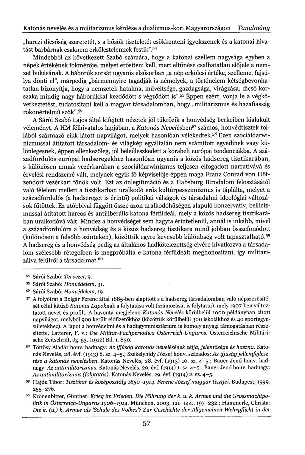 Katonás nevelés és a militarizmus kérdése a dualizmus-kori Magyarországon Tanulmány harczi dicsőség szeretetét, s a hősök tiszteletét csökkenteni igyekszenek és a katonai hivatást barbárnak csaknem