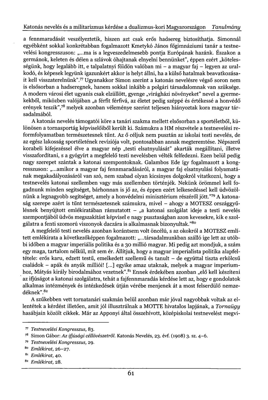 Katonás nevelés és a militarizmus kérdése a dualizmus-kori Magyarországon Tanulmány a fennmaradását veszélyeztetik, hiszen azt csak erős hadsereg biztosíthatja.