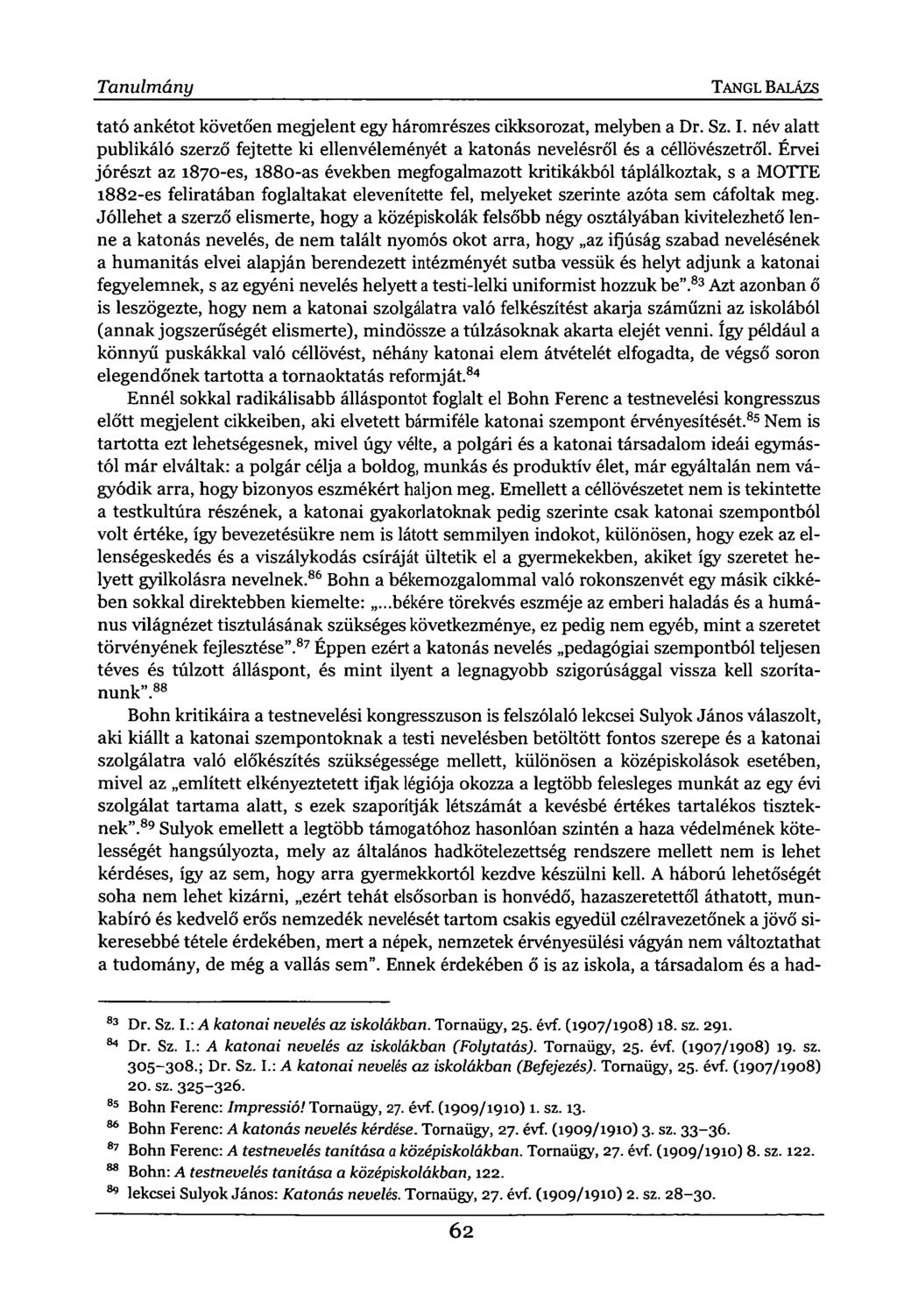 Tanulmány TANGL BALÁZS tató ankétot követően megjelent egy háromrészes cikksorozat, melyben a Dr. Sz. I.