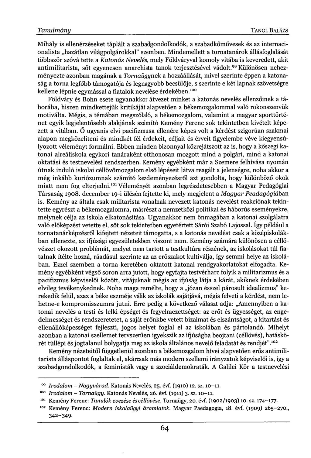 Tanulmány TANGL BALÁZS Mihály is ellenérzéseket táplált a szabadgondolkodók, a szabadkőművesek és az internacionalista hazátlan világpolgárokkal" szemben.