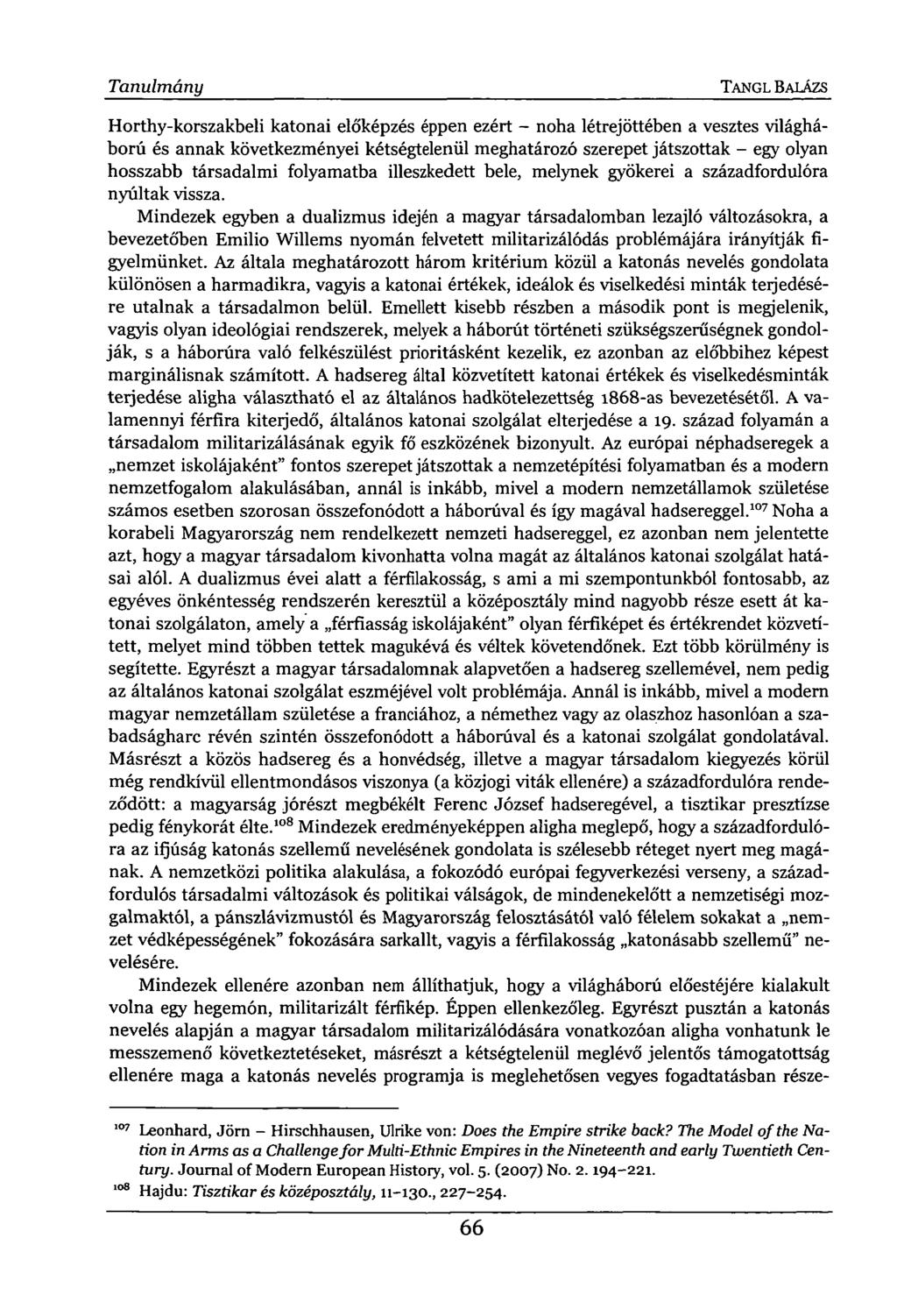 Tanulmány TANGL BALÁZS Horthy-korszakbeli katonai előképzés éppen ezért - noha létrejöttében a vesztes világháború és annak következményei kétségtelenül meghatározó szerepet játszottak - egy olyan