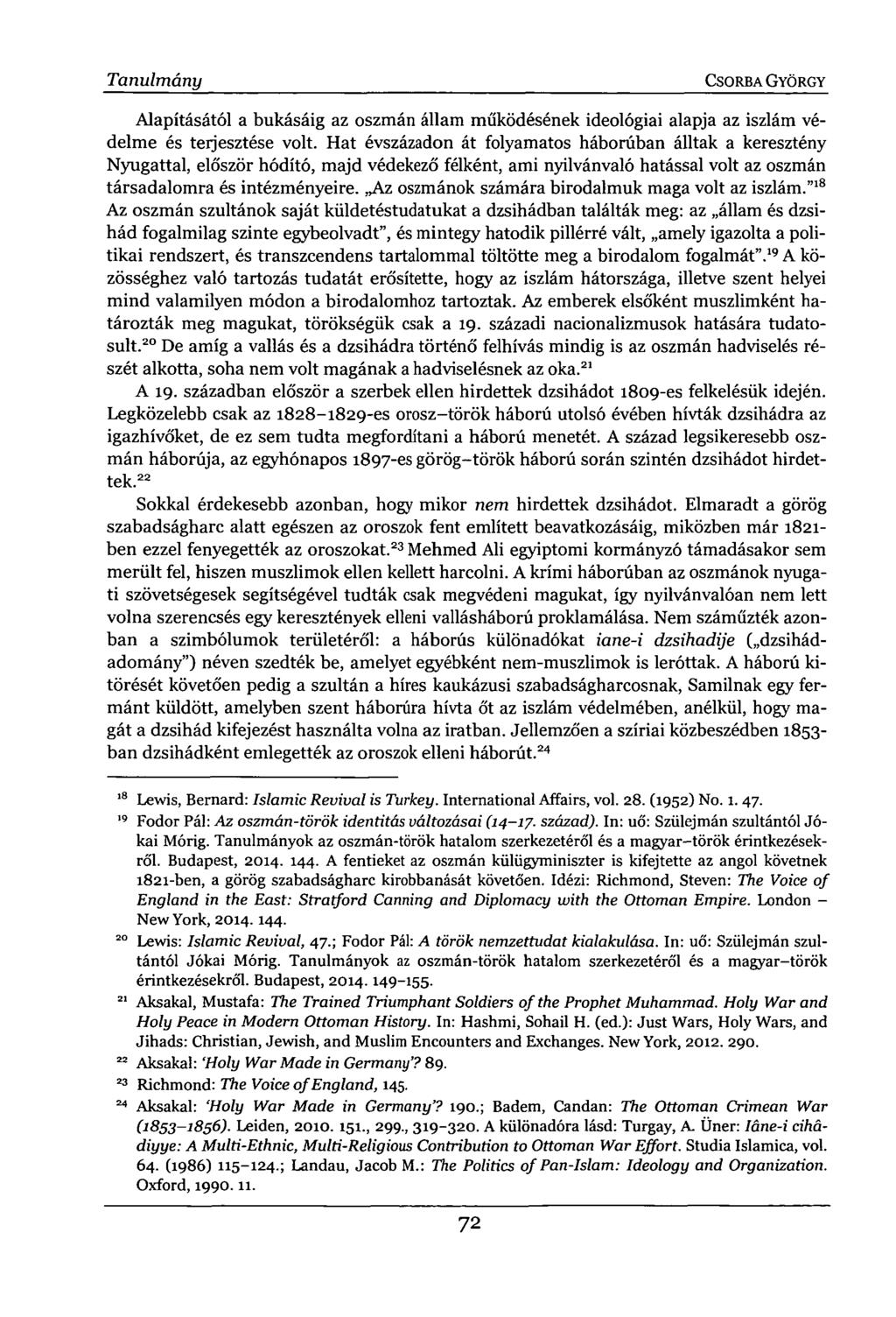 Tanulmány CSORBA GYÖRGY Alapításától a bukásáig az oszmán állam működésének ideológiai alapja az iszlám védelme és terjesztése volt.