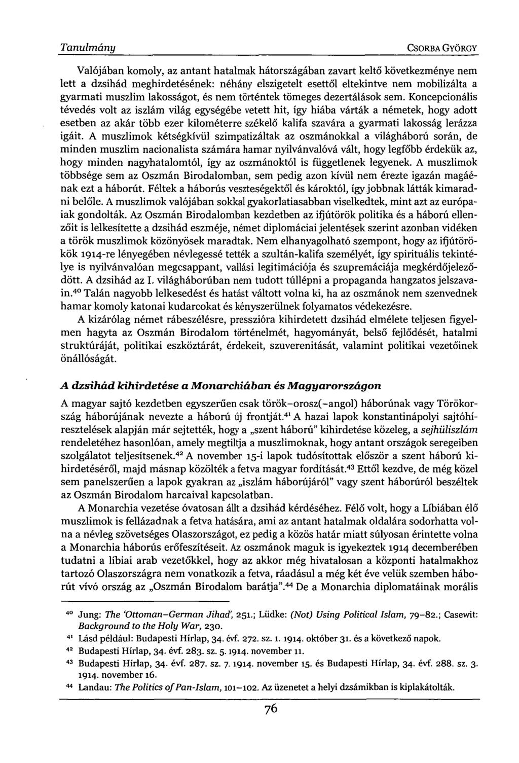 Tanulmány CSORBA GYÖRGY Valójában komoly, az antant hatalmak hátországában zavart keltő következménye nem lett a dzsihád meghirdetésének: néhány elszigetelt esettől eltekintve nem mobilizálta a