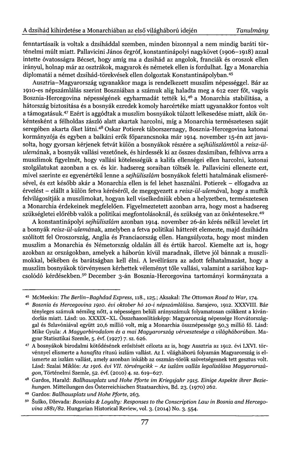 A dzsihád kihirdetése a Monarchiában az első világháború idején Tanulmány fenntartásaik is voltak a dzsiháddal szemben, minden bizonnyal a nem mindig baráti történelmi múlt miatt.