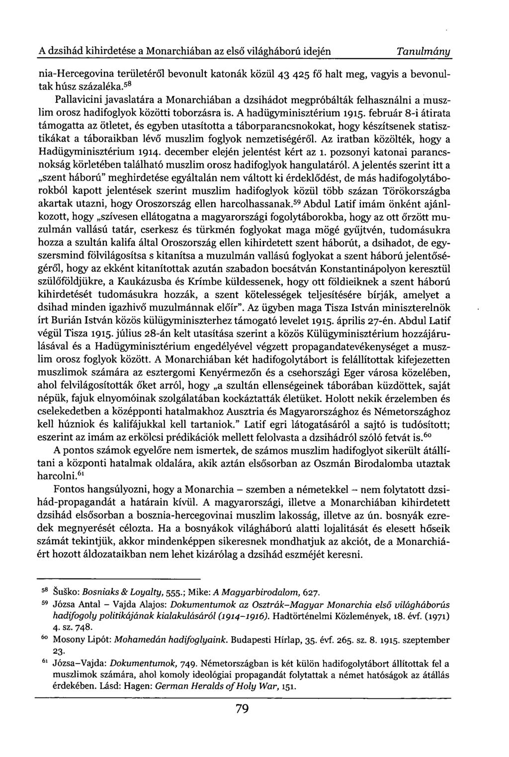A dzsihád kihirdetése a Monarchiában az első világháború idején Tanulmány nia-hercegovina területéről bevonult katonák közül 43 425 fő halt meg, vagyis a bevonultak húsz százaléka.