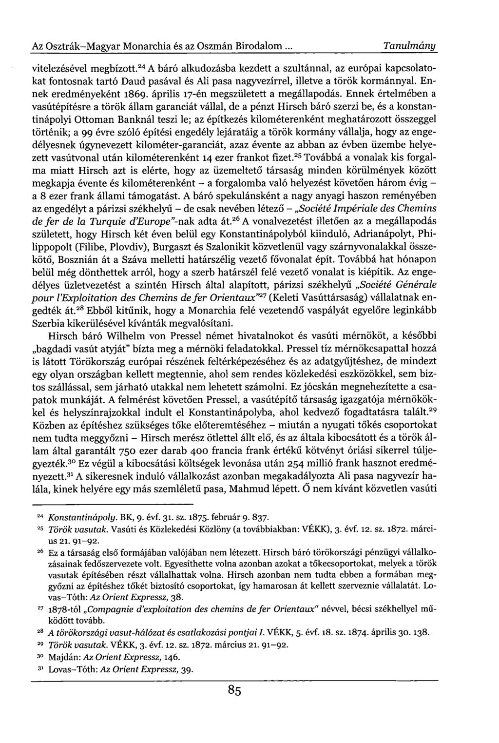 Az Osztrák-Magyar Monarchia és az Oszmán Birodalom... Tanulmány vitelezésével megbízott.