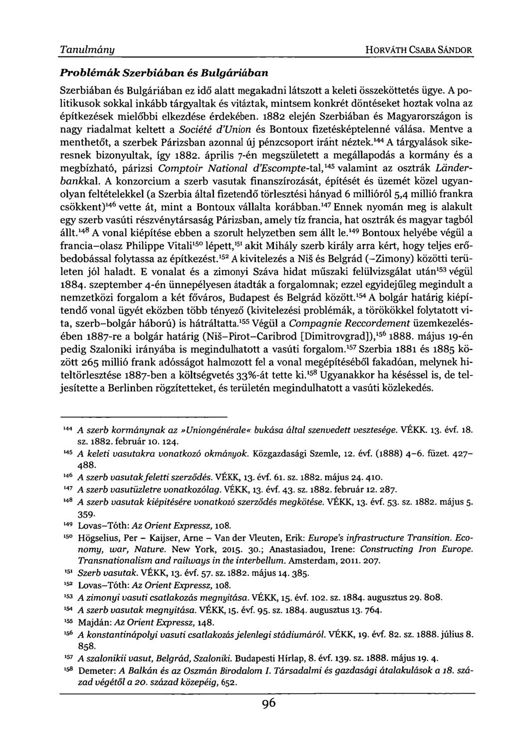 Tanulmány HORVÁTH CSABA SÁNDOR. Problémák Szerbiában és Bulgáriában Szerbiában és Bulgáriában ez idő alatt megakadni látszott a keleti összeköttetés ügye.