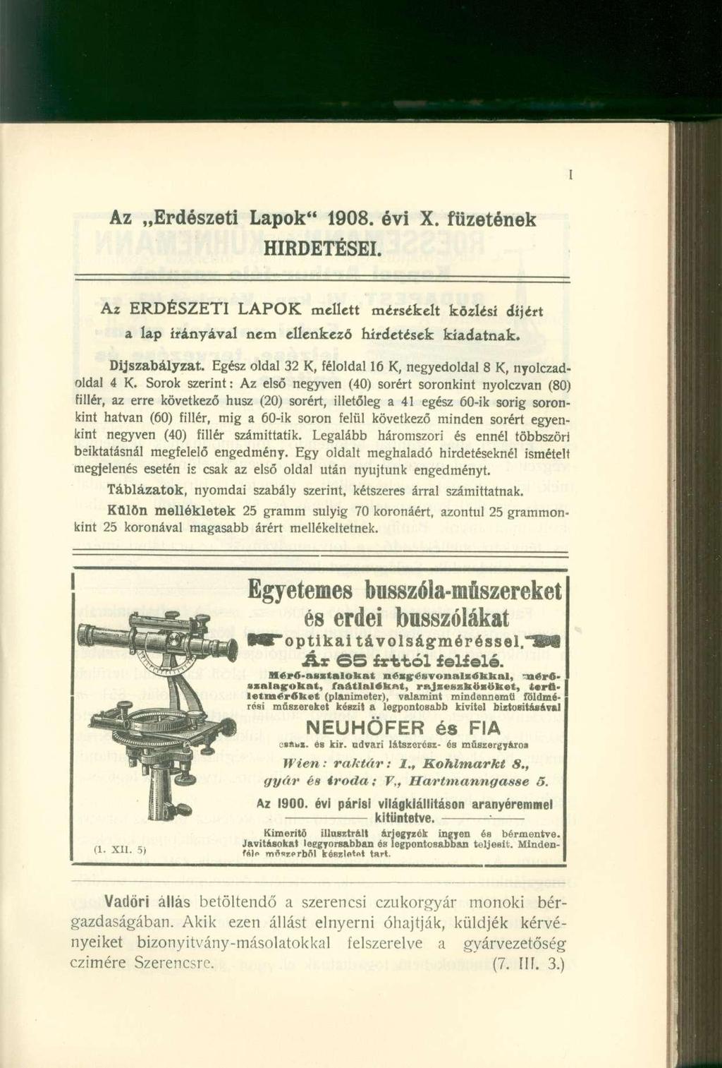 Az Erdészeti Lapok" 1908. évi X. füzetének HIRDETÉSEI. Az ERDÉSZETI LAPOK mellett mérsékelt közlési díjért a lap irányával nem ellenkező hirdetések kiadatnak. Díjszabályzat.