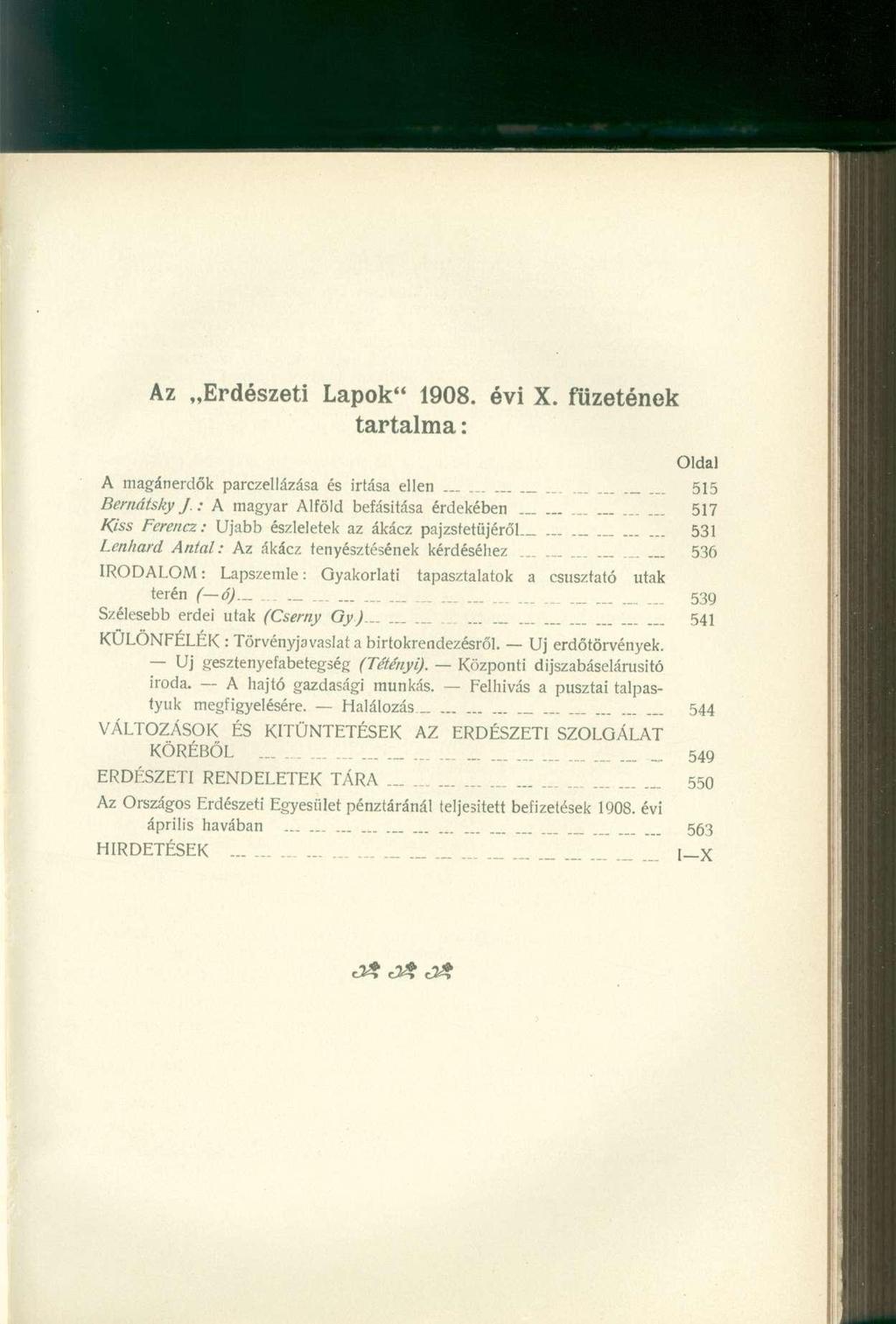 Az Erdészeti Lapok" 1908. évi X. füzetének tartalma: Oldal A magánerdők parczellázása és irtása ellen._......... 515 Bernátsky J.