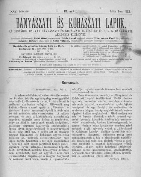 haladó anyagi segély élvezete mellett. A IV. (1871) évfolyam 1. számán már a BKL főcím alatt a,,m. kir. Bányászakadémia Közlönye alcímet viseli. [1] 1882- től a lap szerkesztője Farbaky István lett.