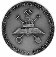 zork.(40), (50), (60) Kerpely Antal-emlékérem (alapítva: 1967) K.A. Sóltz Vilmos-emlékérem (alapítva: 1967) S.V. Zsigmondy Vilmos emlékérem (alapítva: 1967) Zs.V. Debreczeni Márton emlékérem (alapítva: 1972) D.