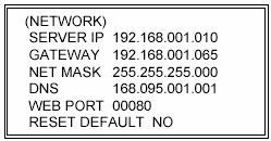 (SERVER IP), a HOZZÁFÉRÉST (GATEWAY), a HÁLÓZATI VÉDELMET (NET MASK), a DNS-t és a WEB PORTOT.