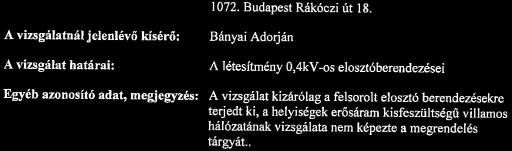 A vizsgálatnál jelenlévő kísérő: Bányai Adorján A vi7.