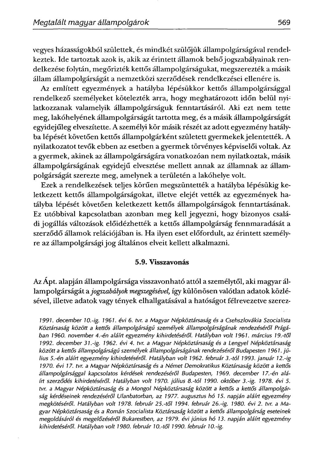 Megtalált magyar állampolgárok 569 vegyes házasságokból születtek, és mindkét szülőjük állampolgárságával rendelkeztek.