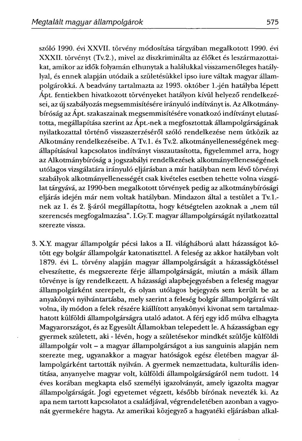 Megtalált magyar állampolgárok 575 szóló 1990. évi XXVII. törvény módosítása tárgyában megalkotott 1990. évi XXXII. törvényt (Tv.2.