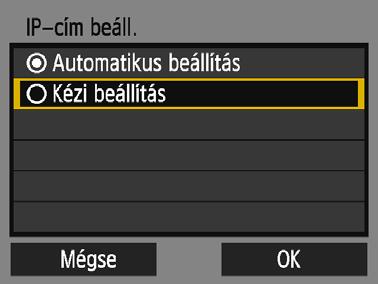 Az IP-cím kézi beállítása Adja meg manuálisan az IP-cím beállításait. A megjelenő elemek a Wi-Fi funkciótól függően eltérőek. 1 2 Válassza a [Kézi beállítás] lehetőséget.