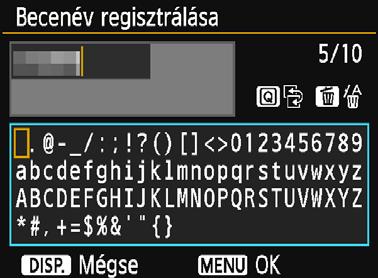 Becenév regisztrálása A virtuális billentyűzet használata A beviteli terület módosítása A <Q> gomb megnyomásával válthat a felső és az alsó beviteli terület között.