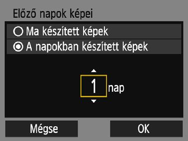 [Összes kép] A memóriakártyán lévő összes kép megtekinthető. [Előző napok képei] A megtekinthető képek meghatározása a dátum alapján. Legfeljebb a kilenc nappal korábban készült képek adhatók meg.