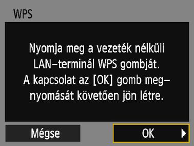 Csatlakoztatás WPS használatával (PBC mód) 6 7 8 Csatlakozzon a hozzáférési ponthoz. Nyomja meg a hozzáférési pont WPS gombját.