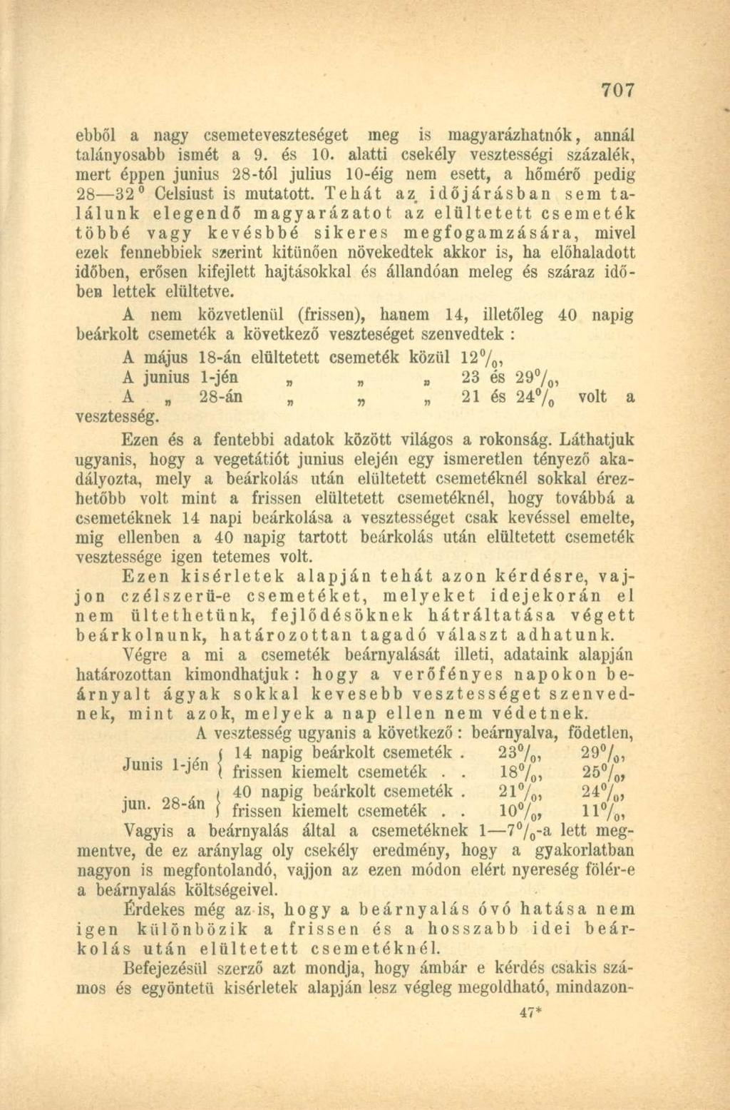 ebből a nagy csemeteveszteséget meg is magyarázhatnék, annál talányosabb ismét a 9. és 10.