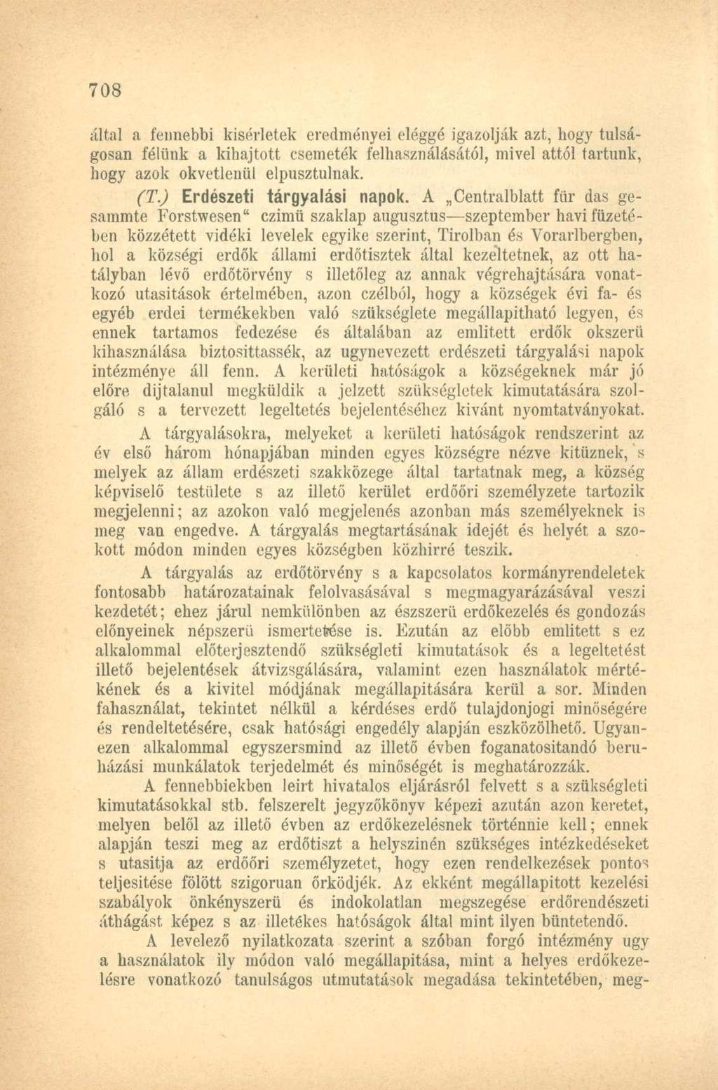 által a fennebbi kísérletek eredményei eléggé igazolják azt, hogy túlságosan félünk a kihajtott csemeték felhasználásától, mivel attól tartunk, hogy azok okvetlenül elpusztulnak. (T.