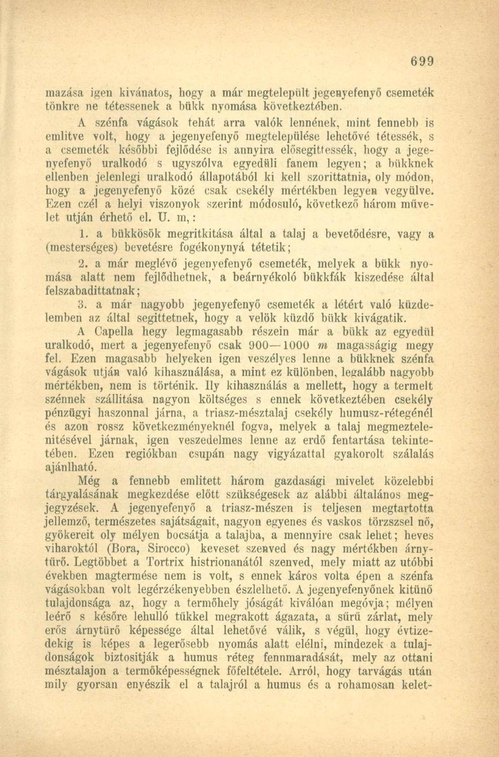 mazása igen kívánatos, hogy a már megtelepült jegenyefenyő csemeték tönkre ne tétessenek a bükk nyomása következtében.