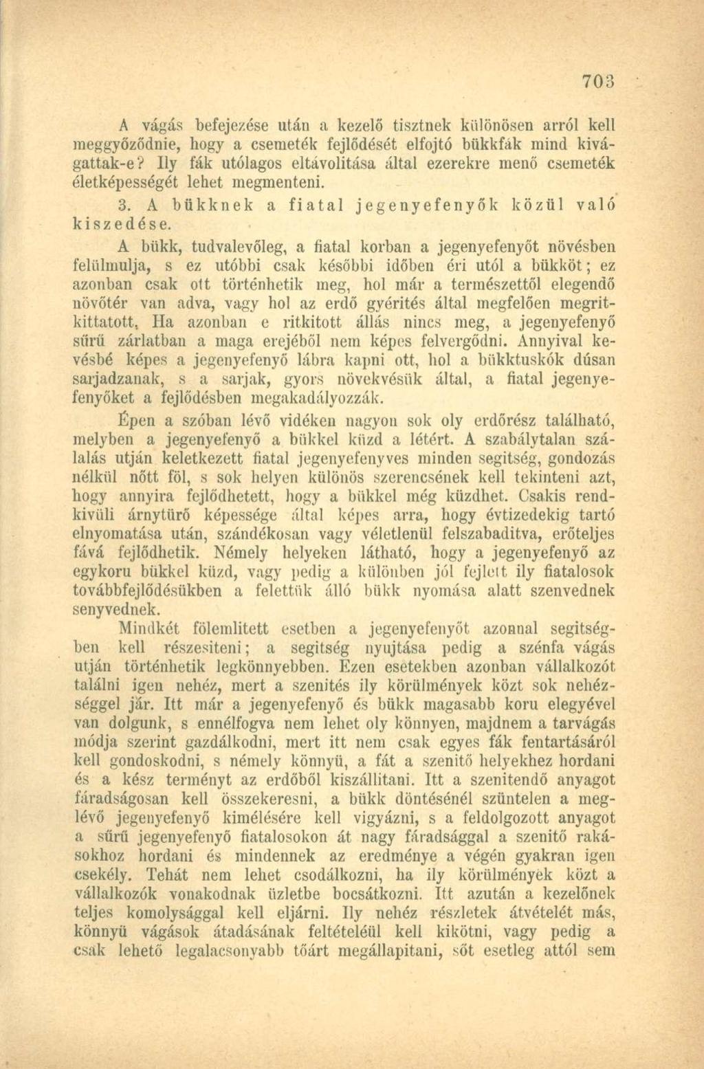 A vágás befejezése után a kezelő tisztnek különösen arról kell meggyőződnie, hogy a csemeték fejlődését elfojtó bükkfák mind kivágattak-e?