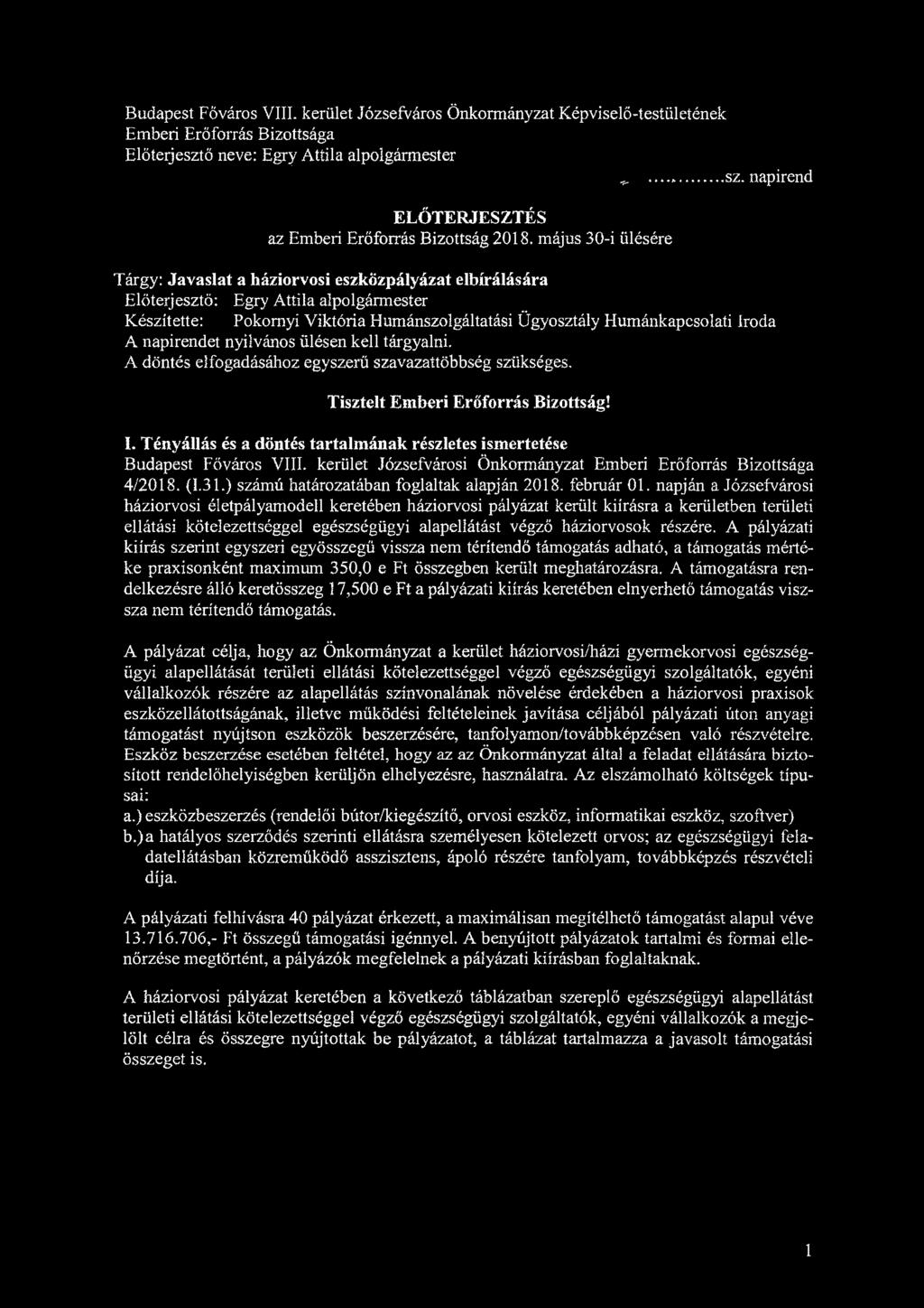 Budapest Főváros VIII. kerület város Önkormányzat Képviselő-testületének Emberi Erőforrás Bizottsága Előterjesztő : Egry Attila alpolgármester ELŐTERJESZTÉS az Emberi Erőforrás Bizottság 2018.
