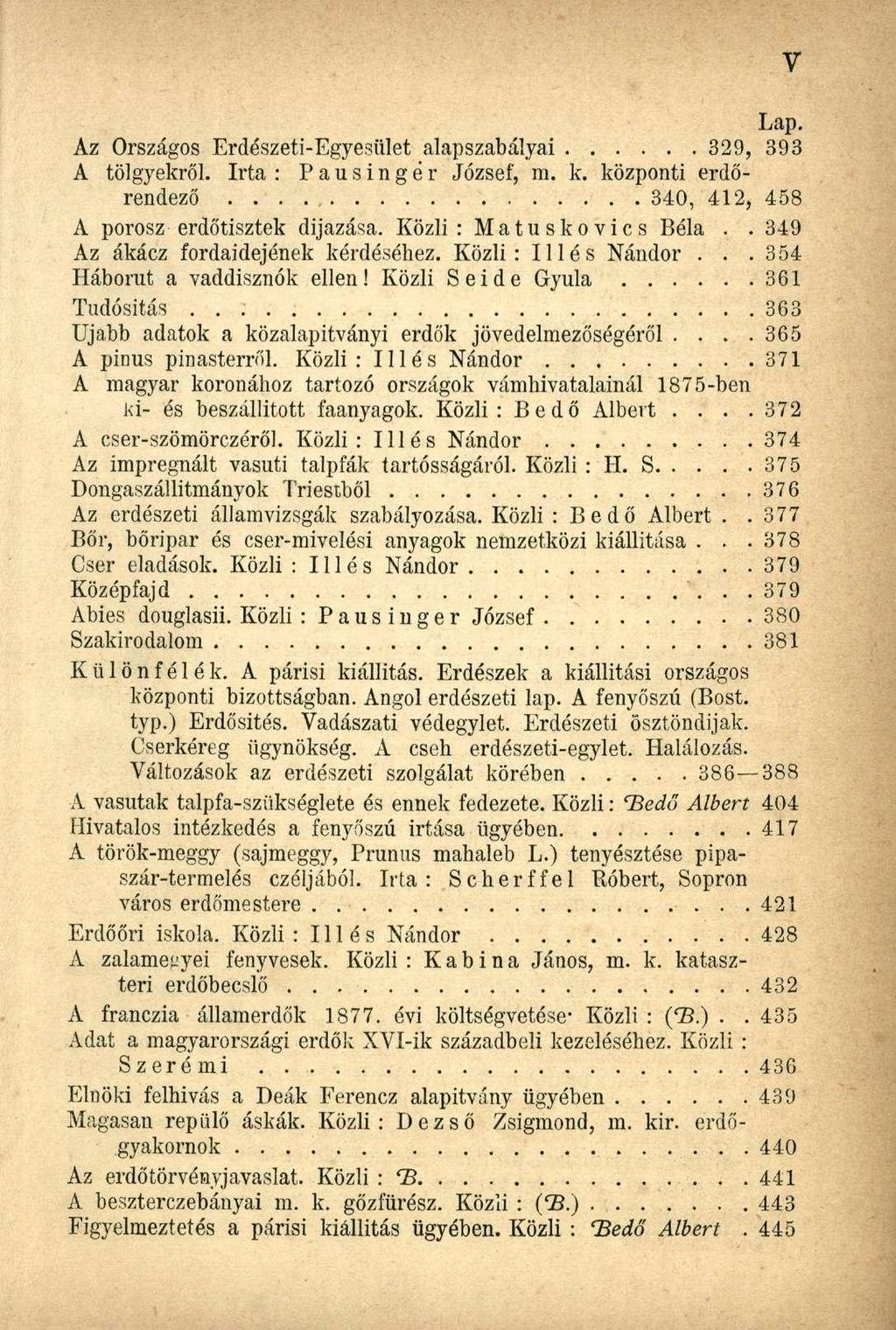 A tölgyekről. Irta : Pausingér József, m. k. központi erdő- A porosz erdőtisztek dijazása. Közli: Matuskovics Béla.. 349 Az ákácz fordaidejének kérdéséhez. Közli: Illés Nándor.