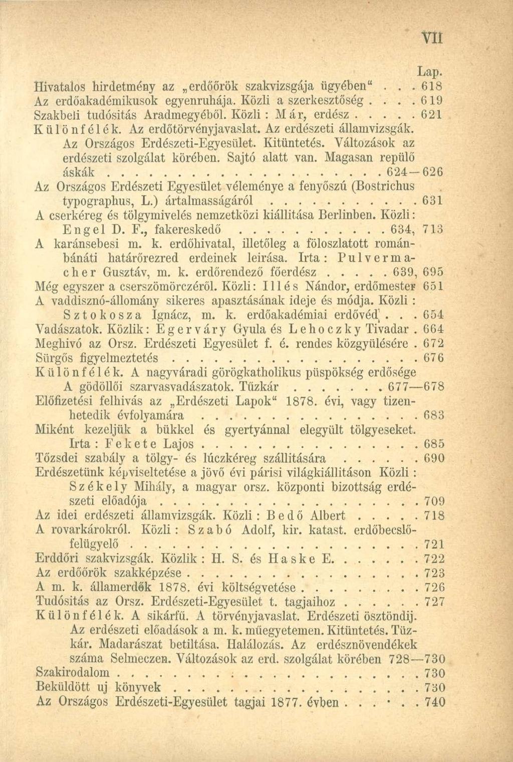 Lap. Hivatalos hirdetmény az erdőőrök szakvizsgája ügyében"... 618 Az erdőakadémikusok egyenruhája. Közli a szerkesztőség....619 Szakbeli tudósitás Aradmegyéből. Közli : Már, erdész 621 Különfélék.