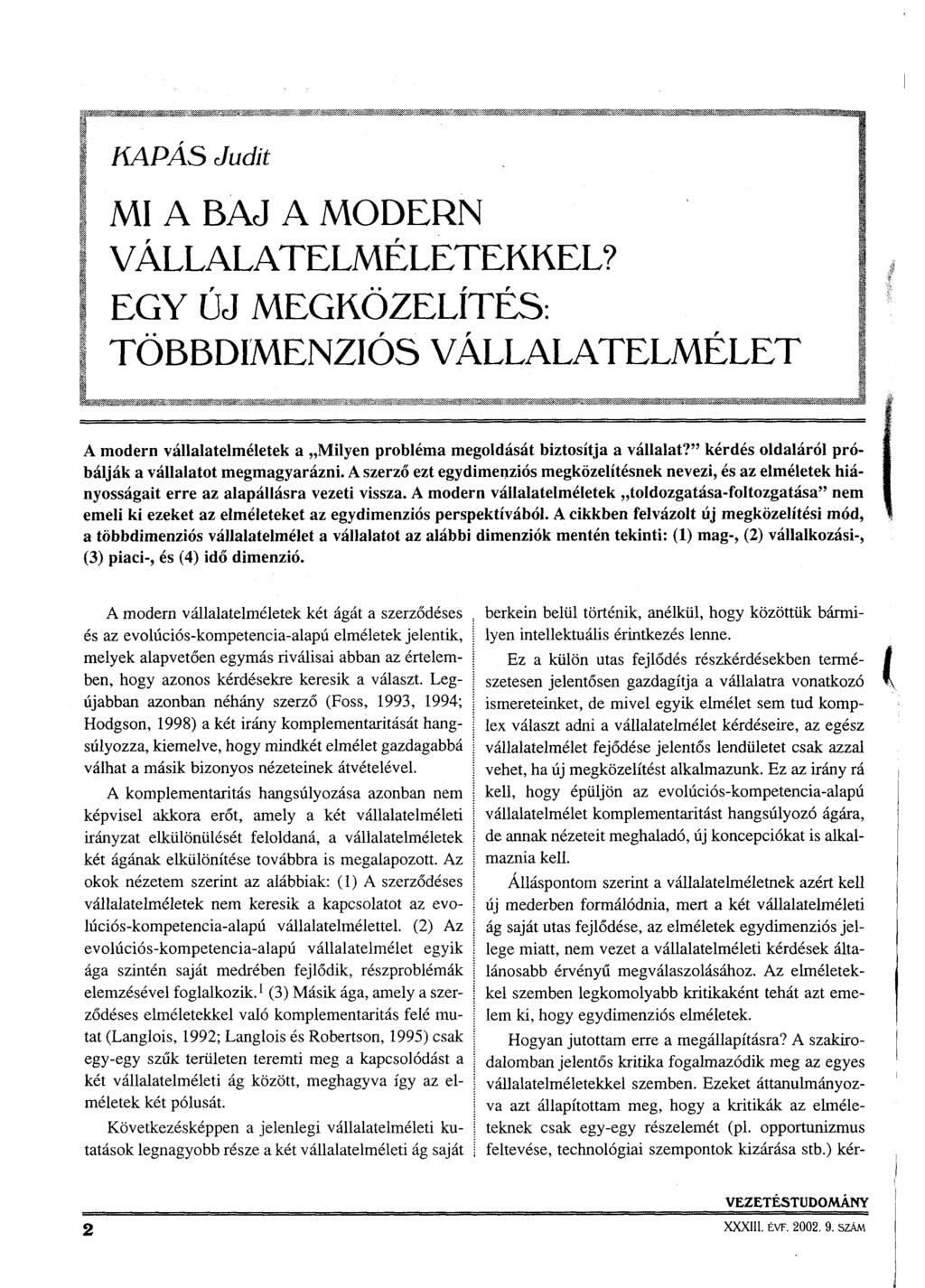 j KAPÁS Judit l MI A BAJ A MODERN l VÁLLALATELMÉLETEKKEL? \ EGY ÚJ MEGKÖZELÍTÉS: TÖBBDIMENZIÓS VÁLLALATELMÉLET í ti í í t A modern vállalatelméletek a Milyen probléma megoldását biztosítja a vállalat?