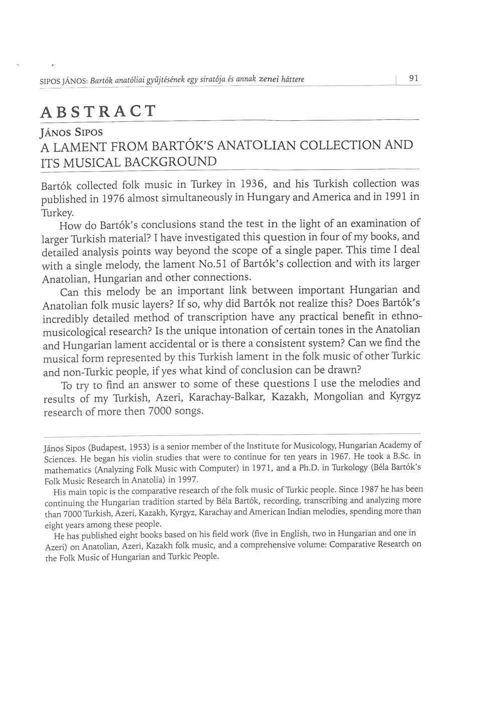 SIPOS JÁNOS: Bartók anatóliai gyűjtésének egy siratója és annak zenei háttere 91 ABSTRACT JÁNOS SÍPOS A LAMENT FROM BARTÓK'S ANATOLIAN COLLECTION AND ITS MUSICAL BACKGROUND Bartók collected folk