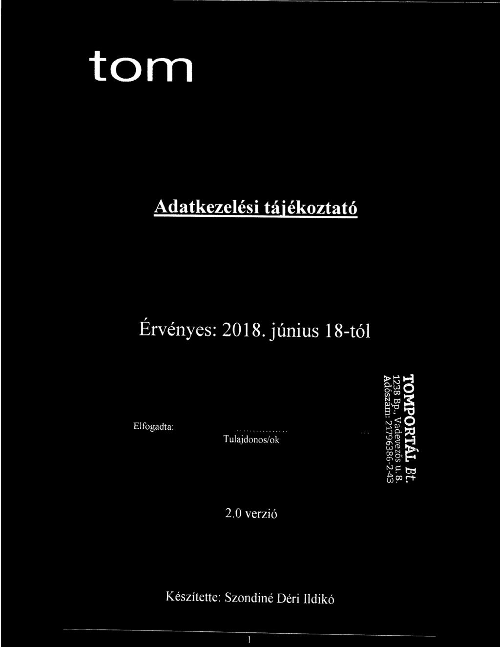 tom Adatkezelési tájékoztató Érvényes: 2018. június 18-tól Elfogadta:. s.b~4~......... ' - )!